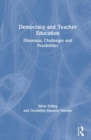 Democracy and Teacher Education : Dilemmas, Challenges and Possibilities - Book