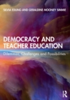 Democracy and Teacher Education : Dilemmas, Challenges and Possibilities - Book