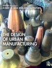 The Design of Urban Manufacturing - Book