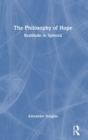 The Philosophy of Hope : Beatitude in Spinoza - Book