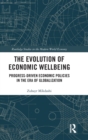 The Evolution of Economic Wellbeing : Progress-Driven Economic Policies in the Era of Globalization - Book