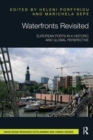 Waterfronts Revisited : European ports in a historic and global perspective - Book
