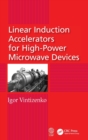 Linear Induction Accelerators for High-Power Microwave Devices - Book