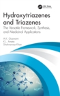 Hydroxytriazenes and Triazenes : The Versatile Framework, Synthesis, and Medicinal Applications - Book