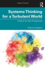 Systems Thinking for a Turbulent World : A Search for New Perspectives - Book