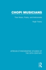 Chopi Musicians : Their Music, Poetry and Instruments - Book