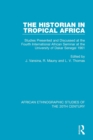 The Historian in Tropical Africa : Studies Presented and Discussed at the Fourth International African Seminar at the University of Dakar, Senegal 1961 - Book