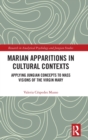 Marian Apparitions in Cultural Contexts : Applying Jungian Concepts to Mass Visions of the Virgin Mary - Book