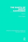 The Bantu of North Kavirondo : Volume 1 - Book