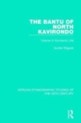 The Bantu of North Kavirondo : Volume 2: Economic Life - Book