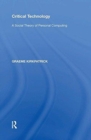 Critical Technology : A Social Theory of Personal Computing - Book