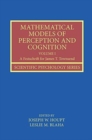 Mathematical Models of Perception and Cognition Volume I : A Festschrift for James T. Townsend - Book