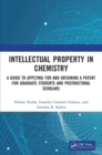 Intellectual Property in Chemistry : A Guide to Applying for and Obtaining a Patent for Graduate Students and Postdoctoral Scholars - Book
