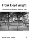 Frank Lloyd Wright : The Early Years : Progressivism : Aesthetics : Cities - Book