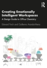 Creating Emotionally Intelligent Workspaces : A Design Guide to Office Chemistry - Book