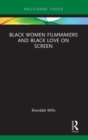 Black Women Filmmakers and Black Love on Screen - Book