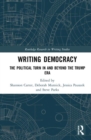 Writing Democracy : The Political Turn in and Beyond the Trump Era - Book