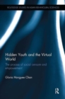 Hidden Youth and the Virtual World : The process of social censure and empowerment - Book