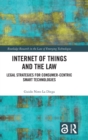 Internet of Things and the Law : Legal Strategies for Consumer-Centric Smart Technologies - Book
