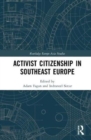 Activist Citizenship in Southeast Europe - Book