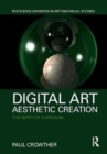 Digital Art, Aesthetic Creation : The Birth of a Medium - Book