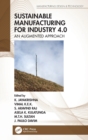 Sustainable Manufacturing for Industry 4.0 : An Augmented Approach - Book