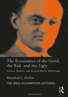 The Economics of the Good, the Bad and the Ugly : Secrets, Desires, and Second-Mover Advantages - Book