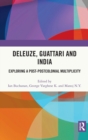 Deleuze, Guattari and India : Exploring a Post-Postcolonial Multiplicity - Book