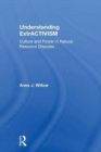 Understanding ExtrACTIVISM : Culture and Power in Natural Resource Disputes - Book