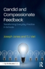 Candid and Compassionate Feedback : Transforming Everyday Practice in Schools - Book