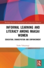 Informal Learning and Literacy among Maasai Women : Education, Emancipation and Empowerment - Book