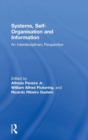 Systems, Self-Organisation and Information : An Interdisciplinary Perspective - Book