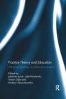 Practice Theory and Education : Diffractive readings in professional practice - Book