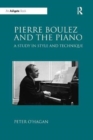 Pierre Boulez and the Piano : A Study in Style and Technique - Book