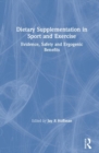 Dietary Supplementation in Sport and Exercise : Evidence, Safety and Ergogenic Benefits - Book