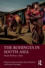 The Rohingya in South Asia : People Without a State - Book