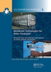 Membrane Technologies for Water Treatment : Removal of Toxic Trace Elements with Emphasis on Arsenic, Fluoride and Uranium - Book