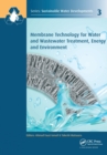 Membrane Technology for Water and Wastewater Treatment, Energy and Environment - Book