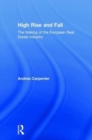 High Rise and Fall : The Making of the European Real Estate Industry - Book