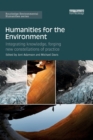 Humanities for the Environment : Integrating knowledge, forging new constellations of practice - Book