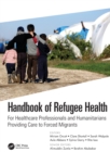 Handbook of Refugee Health : For Healthcare Professionals and Humanitarians Providing Care to Forced Migrants - Book