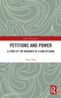 Petitions and Power : A Story of the Migrants of a Dam in China - Book