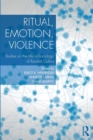 Ritual, Emotion, Violence : Studies on the Micro-Sociology of Randall Collins - Book