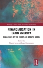 Financialisation in Latin America : Challenges of the Export-Led Growth Model - Book