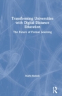 Transforming Universities with Digital Distance Education : The Future of Formal Learning - Book
