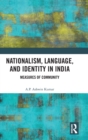 Nationalism, Language, and Identity in India : Measures of Community - Book