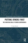 Putting Others First : The Christian Ideal of Others-Centeredness - Book