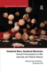 Gendered Wars, Gendered Memories : Feminist Conversations on War, Genocide and Political Violence - Book