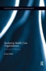 Analysing Health Care Organizations : A Personal Anthology - Book
