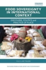 Food Sovereignty in International Context : Discourse, politics and practice of place - Book